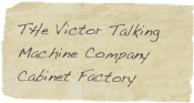 THe Victor Talking Machine Company Cabinet Factory
